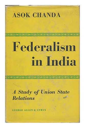 CHANDA, ASOK KUMAR - Federalism in India