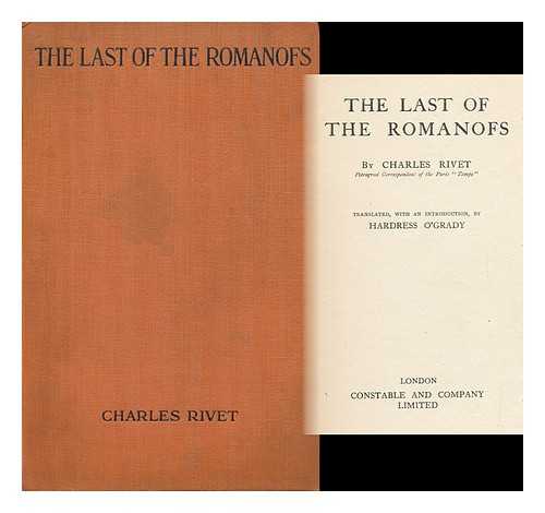 RIVET, CHARLES (1881-) & O'GRADY, HARDRESS - The Last of the Romanofs