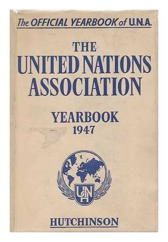 MADOL, H. R. - The United Nation's Association Yearbook 1947 / Edited on Behalf of the United Nations Association by H. R. Madol in Collaboration with Officials of the Association