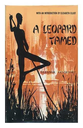 VANDEVORT, ELEANOR - A Leopard Tamed; the Story of an African Pastor, His People, and His Problems