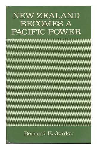 Gordon, Bernard K. - New Zealand Becomes a Pacific Power