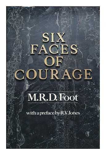 FOOT, M. R. D. - Six Faces of Courage / M. R. D. Foot ; with a Preface by R. V. Jones