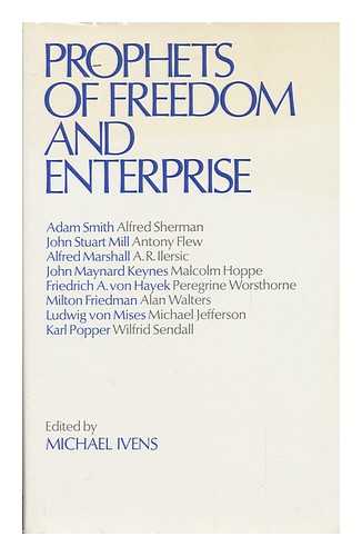IVENS, MICHAEL WILLIAM (ED. ) - Prophets of Freedom and Enterprise : Essays