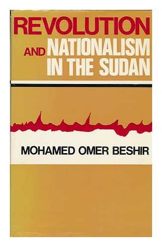 BESHIR, MOHAMED OMER (1926-) - Revolution and Nationalism in the Sudan / Mohamed Omer Beshir