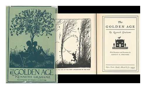 GRAHAME, KENNETH (1859-1932). ERNEST H. SHEPARD (ILL. ) - The Golden Age, by Kenneth Grahame, with Illustrations and Decorations by Ernest H. Shepard