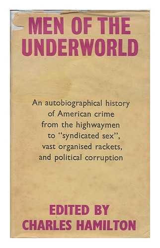 HAMILTON, CHARLES (1913-) - Men of the Underworld : the Professional Criminals' Own Story / Edited by Charles Hamilton