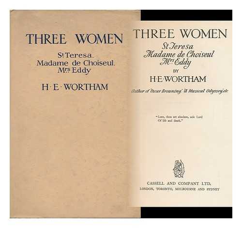 WORTHAM, HUGH EVELYN (1884-1959) - Three Women: St. Teresa, Madame De Choiseul, Mrs. Eddy