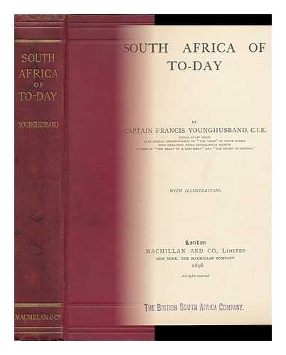 YOUNGHUSBAND, FRANCIS EDWARD, SIR (1863-1942) - South Africa of To-Day, by Captain Francis Younghusband
