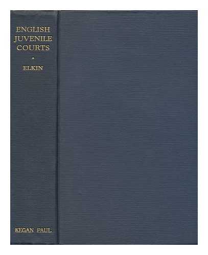 ELKIN, WINIFRED ADELINE (1889-) - English Juvenile Courts, by Winifred A. Elkin