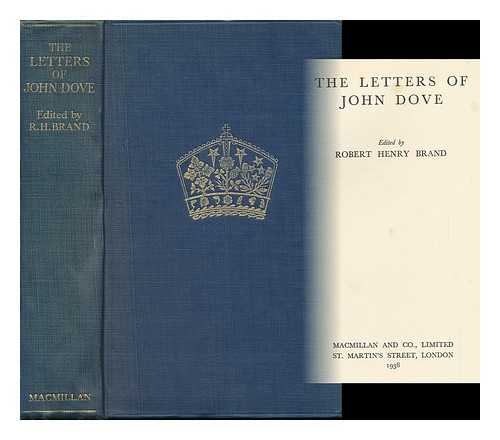 DOVE, JOHN (1872-1934). BRAND, ROBERT HENRY (1878-) ED. - The Letters of John Dove, Edited by Robert Henry Brand