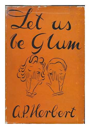 HERBERT, ALAN PATRICK, SIR (1890-1971) - Let Us be Glum