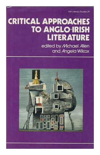 ALLEN, MICHAEL. ANGELA WILCOX (EDS. ) - Critical Approaches to Anglo-Irish Literature