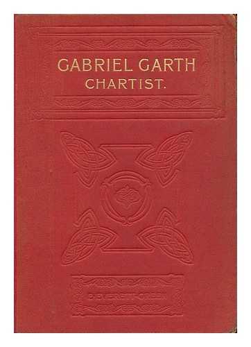 EVERETT-GREEN, EVELYN (1856-1932) - Gabriel Garth, Chartist