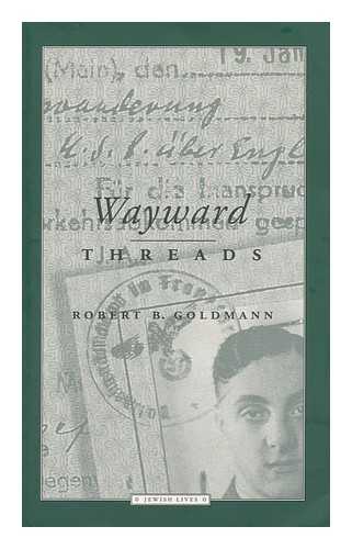 GOLDMANN, ROBERT B. - Wayward Threads / Robert B. Goldmann