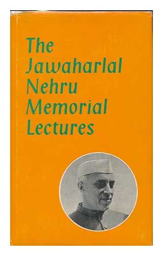 JAWAHARLAL NEHRU MEMORIAL TRUST - Jawaharlal Nehru Memorial Lectures : Being Four Lectures Given in the Years between 1966 and 1971