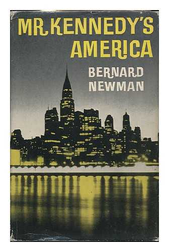 NEWMAN, BERNARD - Mr. Kennedy's America