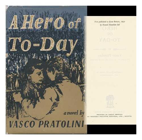 PRATOLINI, VASCO - A Hero of To-Day / Translated from the Italian by Eric Mosbacher