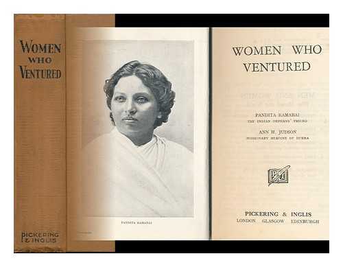 CHAPPELL, J. H. S. DYER. F. R. PITMAN - Women Who Ventured. Pandita Ramabai [By J. Chappell and H. S. Dyer] ... Ann H. Judson. [By F. R. Pitman], Etc. [With Plates, Including Portraits. ]