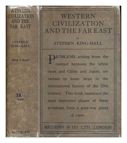 KING-HALL, STEPHEN, SIR (1893-1966) - Western Civilization and the Far East, by Stephen King-Hall, with Three Maps