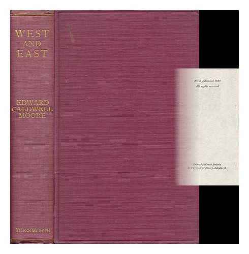 CALDWELL MOORE, EDWARD - West and East. The Expansion of Christendom and the Naturalization of Christianity in the Orient in the Xixth Century. Being the Dale Lectures, Oxford, 1913