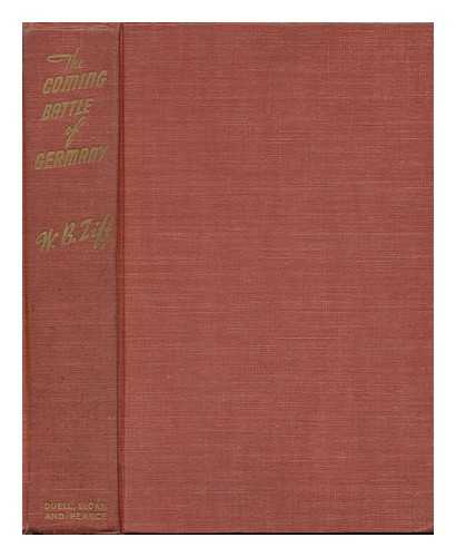 ZIFF, WILLIAM BERNARD (1898-1953) - The Coming Battle of Germany [By] William B. Ziff, with an Introduction by Brigadier General William E. Gillmore (Retired)