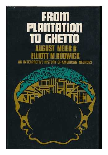 MEIER, AUGUST (1923-2003). RUDWICK, ELLIOTT M. - From Plantation to Ghetto