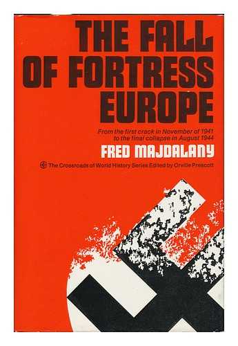 MAJDALANY, FRED - The Fall of Fortress Europe / [By] Fred Majdalany