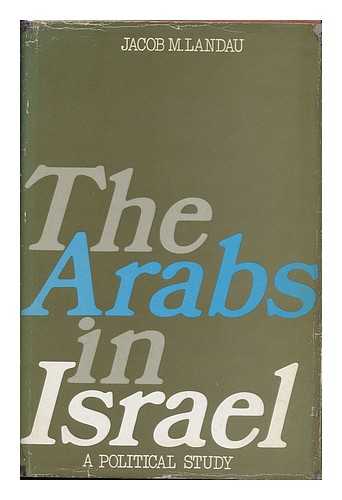 LANDAU, JACOB M. - The Arabs in Israel: a Political Study [By] Jacob M. Landau