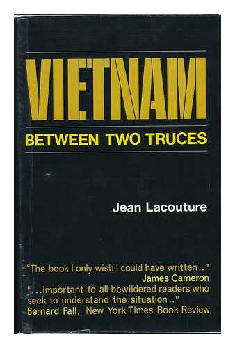 LACOUTURE, JEAN - Vietnam: between Two Truces. Translated from the French by Konrad Kellen and Joel Carmichael