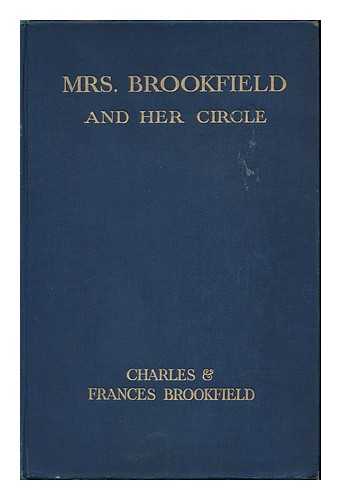 BROOKFIELD, CHARLES HALLAM ELTON (1857-1913) - Mrs. Brookfield and Her Circle, by Charles and Frances Brookfield ...