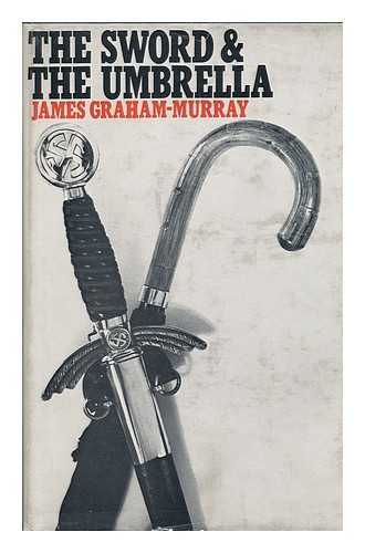 GRAHAM-MURRAY, JAMES - The Sword and the Umbrella