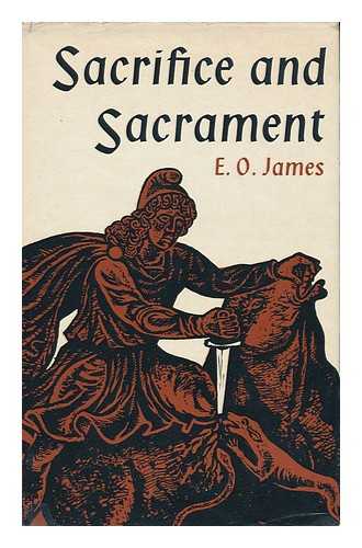 JAMES, E. O. - Sacrifice and Sacrament