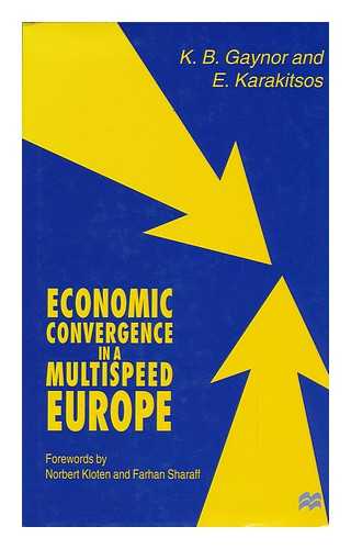 GAYNOR, K. B. (ET AL. ) - Economic Convergence in a Multispeed Europe / K. B. Gaynor and E. Karakitsos ; Forewords by Norbert Kloten and Farhan Sharaff