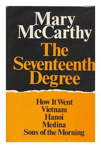 MCCARTHY, MARY (1912-1989) - The Seventeenth Degree / [By] Mary McCarthy