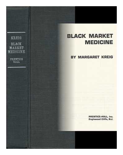 KREIG, MARGARET - Black Market Medicine, by Margaret Kreig