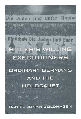 GOLDHAGEN, DANIEL JONAH - Hitler's Willing Executioners / Daniel Jonah Goldhagen