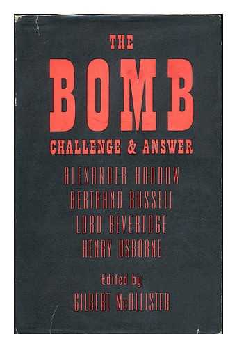 MCALLISTER, GILBERT (ED. ) - The Bomb: Challenge and Answer, by Alexander Haddow [And Others]