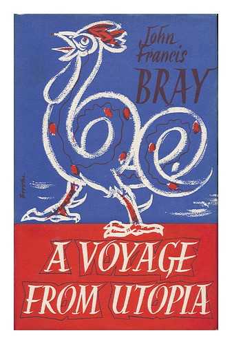 BRAY, JOHN FRANCIS (1809-1897) - A Voyage from Utopia. Edited with an Introduction by M. F. Lloyd-Prichard