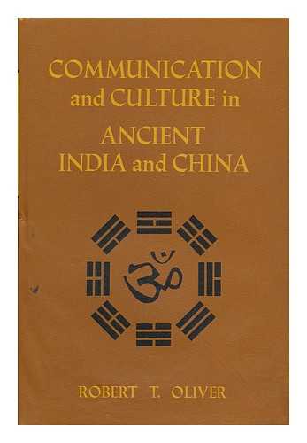 OLIVER, ROBERT TARBELL (1909-) - Communication and Culture in Ancient India and China