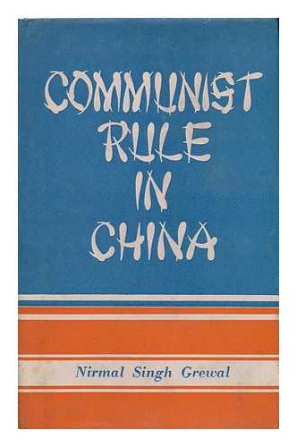 GREWAL, NIRMAL SINGH - Communist Rule in China / Nirmal Singh Grewal