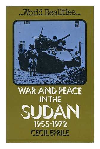 EPRILE, CECIL - War and Peace in the Sudan, 1955-1972