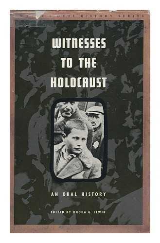LEWIN, RHODA G. - Witnesses to the Holocaust : an Oral History / Edited by Rhoda G. Lewin