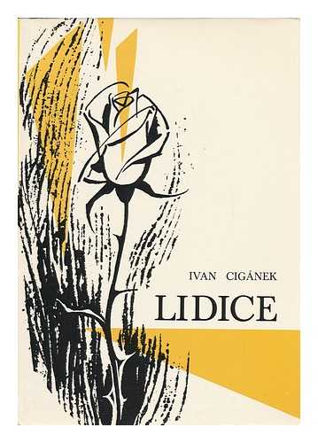 CIGANEK, IVAN - Lidice / Ivan Ciganek [Translated by Libor Trejdl]