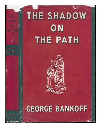 BANKOFF, GEORGE - The Shadow on the Path