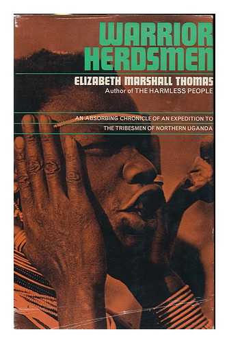 THOMAS, ELIZABETH MARSHALL (1931-) - Warrior Herdsmen; with Photographs by Timothy Asch