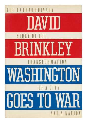 BRINKLEY, DAVID - Washington Goes to War / David Brinkley