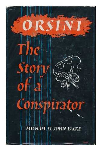 PACKE, MICHAEL ST. JOHN - Orsini : the Story of a Conspirator