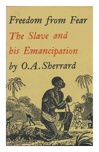 SHERRARD, OWEN AUBREY (1887-1962) - Freedom from Fear : the Slave and His Emancipation