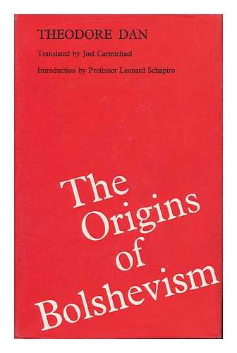 DAN, F. (FEDOR) (1871-1947) - The Origins of Bolshevism [By] Theodore Dan. Edited and Translated from the Russian by Joel Carmichael. Pref. by Leonard Schapiro