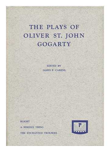 GOGARTY, OLIVER ST. JOHN (1878-1957) - The Plays of Oliver St. John Gogarty / with an Introduction by James F. Carens